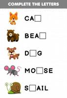 Lernspiel für Kinder Vervollständigen Sie die Buchstaben des niedlichen Tiernamens Katze Bär Hund Maus Schnecke Druckbares Arbeitsblatt
