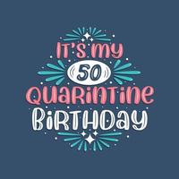 det är min födelsedag i 50 karantän, design på 50 år. 50-årsfirande i karantän. vektor