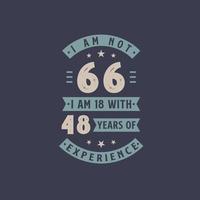 jag är inte 66, jag är 18 med 48 års erfarenhet - 66 års födelsedagsfirande vektor