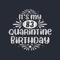 Es ist mein 83. Quarantäne-Geburtstag, 83 Jahre Geburtstagsdesign. vektor