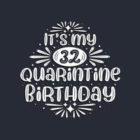 Es ist mein 32. Quarantäne-Geburtstag, 32 Jahre Geburtstagsdesign. vektor