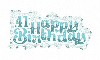 41. alles Gute zum Geburtstag Schriftzug, 41 Jahre Geburtstag schönes Typografie-Design mit Aquapunkten, Linien und Blättern. vektor