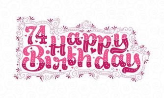 74:e Grattis på födelsedagen bokstäver, 74 års födelsedag vacker typografidesign med rosa prickar, linjer och löv. vektor