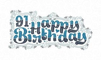 91. Happy Birthday-Schriftzug, 91 Jahre Geburtstag, schönes Typografie-Design mit blauen und schwarzen Punkten, Linien und Blättern. vektor