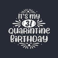 Es ist mein 31. Quarantäne-Geburtstag, 31 Jahre Geburtstagsdesign. vektor