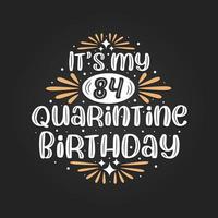 det är min 84-års födelsedag i karantän, 84-årsfirande i karantän. vektor