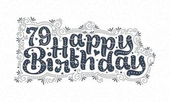 79. alles gute zum geburtstag schriftzug, 79 jahre geburtstag schönes typografiedesign mit punkten, linien und blättern. vektor