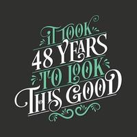 Es hat 48 Jahre gedauert, um so gut auszusehen – 48-Geburtstags- und 48-Jubiläumsfeier mit wunderschönem kalligrafischen Schriftdesign. vektor