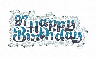 97. Happy Birthday Schriftzug, 97 Jahre Geburtstag schönes Typografie-Design mit blauen und schwarzen Punkten, Linien und Blättern. vektor