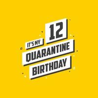 es ist mein 12. Quarantäne-Geburtstag, 12 Jahre Geburtstagsdesign. 12. Geburtstagsfeier in Quarantäne. vektor