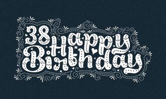 38. alles gute zum geburtstag schriftzug, 38 jahre geburtstag schönes typografiedesign mit punkten, linien und blättern. vektor