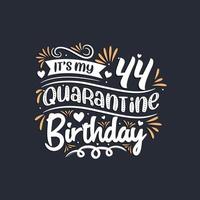 Es ist mein 44. Quarantäne-Geburtstag, 44. Geburtstagsfeier in Quarantäne. vektor