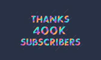 danke 400.000 Abonnenten, 400.000 Abonnenten feiern modernes, farbenfrohes Design. vektor
