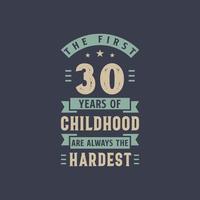 Die ersten 30 Jahre der Kindheit sind immer die härtesten, 30 Jahre Geburtstagsfeier