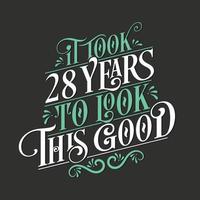det tog 28 år att se så bra ut - 28-födelsedag och 28-årsjubileum med vacker kalligrafisk bokstäverdesign. vektor