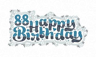 88. Happy Birthday Schriftzug, 88 Jahre Geburtstag schönes Typografie-Design mit blauen und schwarzen Punkten, Linien und Blättern. vektor