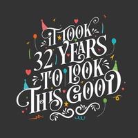Es hat 32 Jahre gedauert, bis es so gut aussah – 32. Geburtstag und 32. Jubiläumsfeier mit wunderschönem kalligrafischen Schriftdesign. vektor