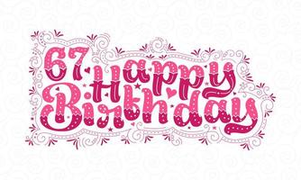 67:e grattis på födelsedagen bokstäver, 67 år födelsedag vacker typografi design med rosa prickar, linjer och blad. vektor