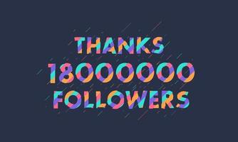 Danke 18000000 Follower, 18 Millionen Follower feiern modernes, farbenfrohes Design. vektor