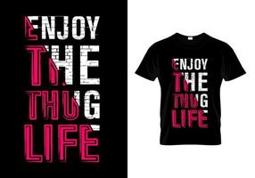 genieße das thug life t-shirt design vektor