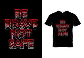 vara modig inte säker t-shirt design vektor