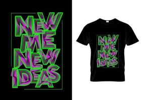 nya mig nya idéer t-shirt design vektor