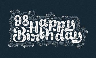 98. Happy Birthday Schriftzug, 98 Jahre Geburtstag schönes Typografie-Design mit Punkten, Linien und Blättern. vektor
