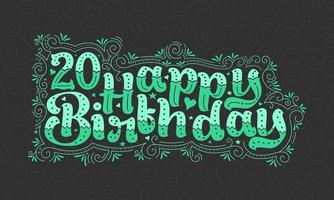 20. Happy Birthday Schriftzug, 20 Jahre Geburtstag schönes Typografie-Design mit grünen Punkten, Linien und Blättern.
