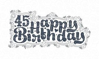 45. alles gute zum geburtstag schriftzug, 45 jahre geburtstag schönes typografiedesign mit punkten, linien und blättern. vektor