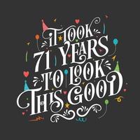 det tog 71 år att se så bra ut - 71 års födelsedag och 71 års jubileum med vacker kalligrafisk bokstäverdesign. vektor