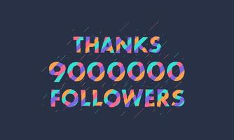Danke 9000000 Follower, 9 Millionen Follower feiern modernes, farbenfrohes Design. vektor