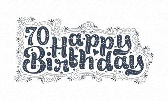 70. Happy Birthday Schriftzug, 70 Jahre Geburtstag schönes Typografie-Design mit Punkten, Linien und Blättern. vektor