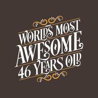 46 års födelsedag typografi design, världens mest fantastiska 46 år gammal vektor