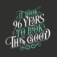 Es hat 96 Jahre gedauert, um so gut auszusehen - 96 Geburtstags- und 96 Jubiläumsfeier mit wunderschönem kalligrafischen Schriftdesign. vektor