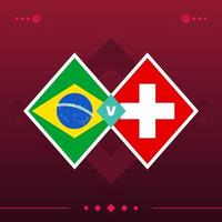 brasilien, schweiz weltfußball 2022 spiel gegen auf rotem hintergrund. Vektor-Illustration vektor