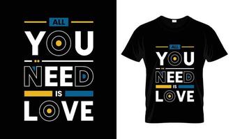Alles, was Sie brauchen, ist Liebe moderne Zitate T-Shirt-Design vektor