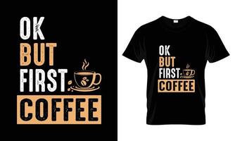 ok, aber erster kaffeebeschriftungs-typografie-t-shirt-entwurf vektor