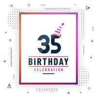 35 Jahre Geburtstagsgrußkarte, 35 Geburtstagsfeierhintergrund bunter freier Vektor. vektor