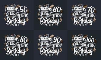 Quarantäne-Geburtstags-Design-Set. Quarantäne-Geburtstagsfeier-Typografie-Zitat-Design-Paket. es ist mein 50., 60., 70., 80., 90., 100. Quarantäne-Geburtstag vektor