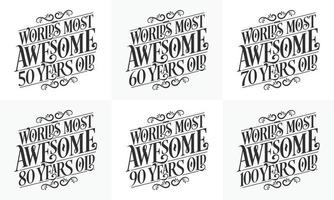 Typografie-Geburtstagszitat-Designpaket. Set von Kalligrafie-Geburtstagsbeschriftungen der Welten, die 50, 60, 70, 80, 90, 100 Jahre alt sind.