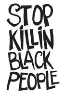 Vektorzeichnung. die inschrift stop killin black people. ein Symbol der Rassengleichheit, der Kampf für die Rechte der Schwarzen. Demonstration, Streikposten. Black Lives Matter vektor