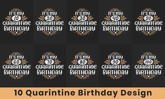karantän födelsedag design bunt. 10 födelsedag citat firande typografi bunt. det är min 10, 20, 30, 40, 50, 60, 70, 80, 90, 100 karantänfödelsedagen vektor