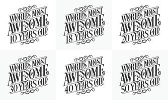 typografi födelsedag citat design bunt. uppsättning kalligrafi födelsedagsbokstäver världens mest fantastiska 10, 18, 20, 30, 40, 50 år gamla. vektor