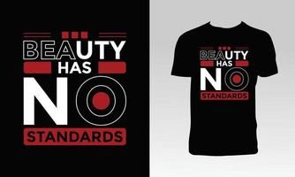 Schönheit hat kein Standard-T-Shirt-Design vektor