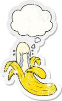 Cartoon weinende Banane und Gedankenblase als verzweifelter, abgenutzter Aufkleber vektor