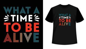 vilken tid att vara vid liv - inspirerande, motiverande, modern typografi t-shirt design vektor