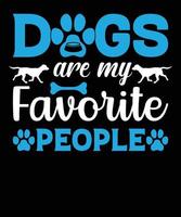 hundar är min favorit människor rolig ursäkt hund älskare design, typografi hund t-shirt design vektor