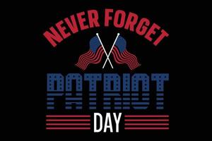 Vergessen Sie nie die Patriot Day T-Shirt Vorlage. vektor