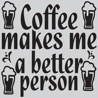 Kaffee macht mich zu einem besseren Menschen vektor
