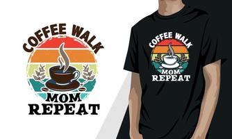 Coffee Walk Mom Repeat, Kaffee-T-Shirt-Design vektor